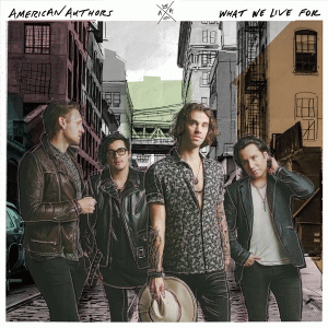 American Authors : What We Live For